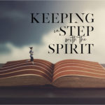 Keeping in Step with the Spirit