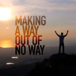 Making a Way out of No Way