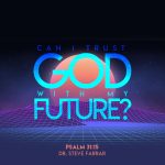 Can I trust God with my future?