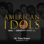 American Idols: Identity by Dr. Tony Evans