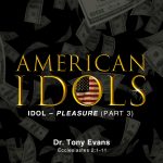 American Idols: Pleasure by Dr. Tony Evans