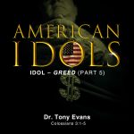 American Idols: Greed by Dr. Tony Evans