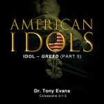 American Idols: Greed by Dr. Tony Evans