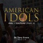 American Idols: Culture by Dr. Tony Evans