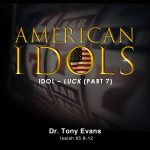 American Idols: Luck by Dr. Tony Evans