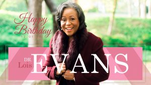 Happy Birthday, Dr. Lois Evans