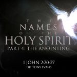 "The Anointing" by Dr. Tony Evans (series: Names of the Holy Spirit)