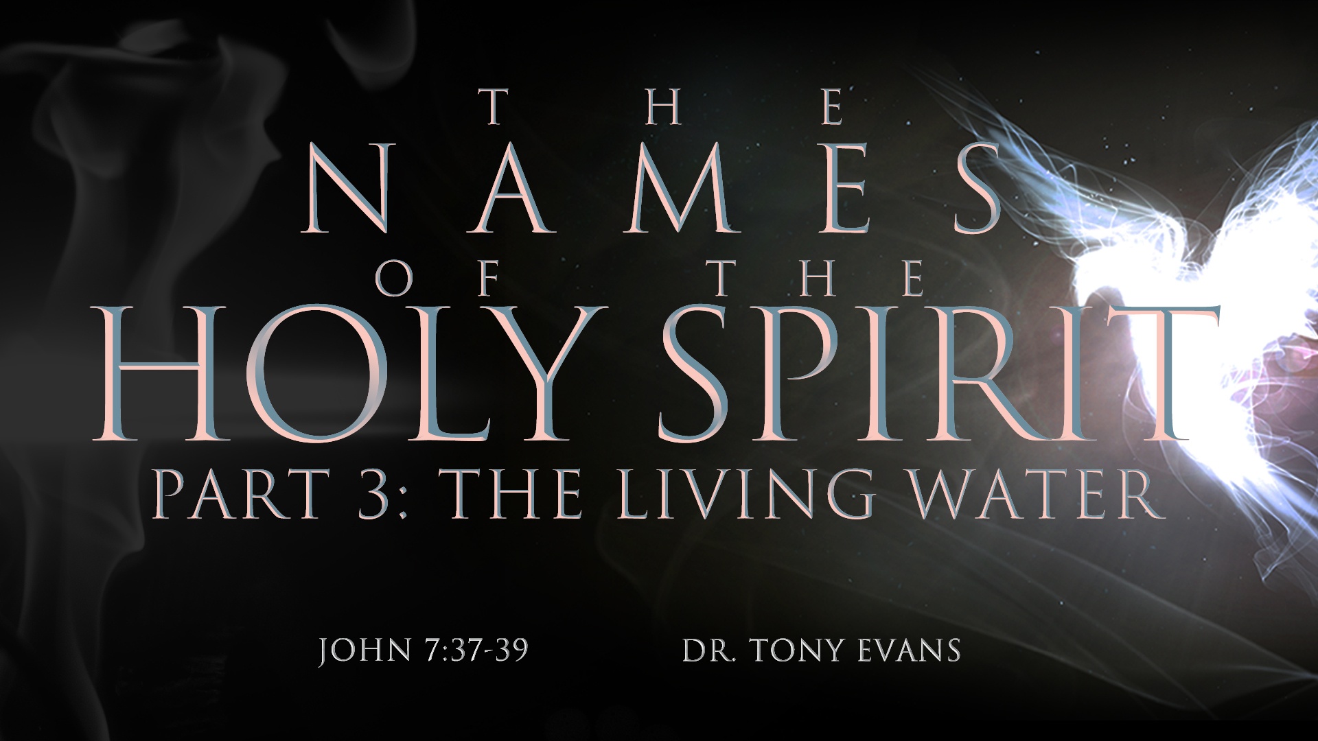 "The Living Water" by Dr. Tony Evans (series: Names of the Holy Spirit)