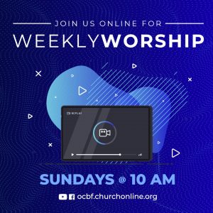 Watch OCBF Sunday Worship online at ocbf.churchonline.org