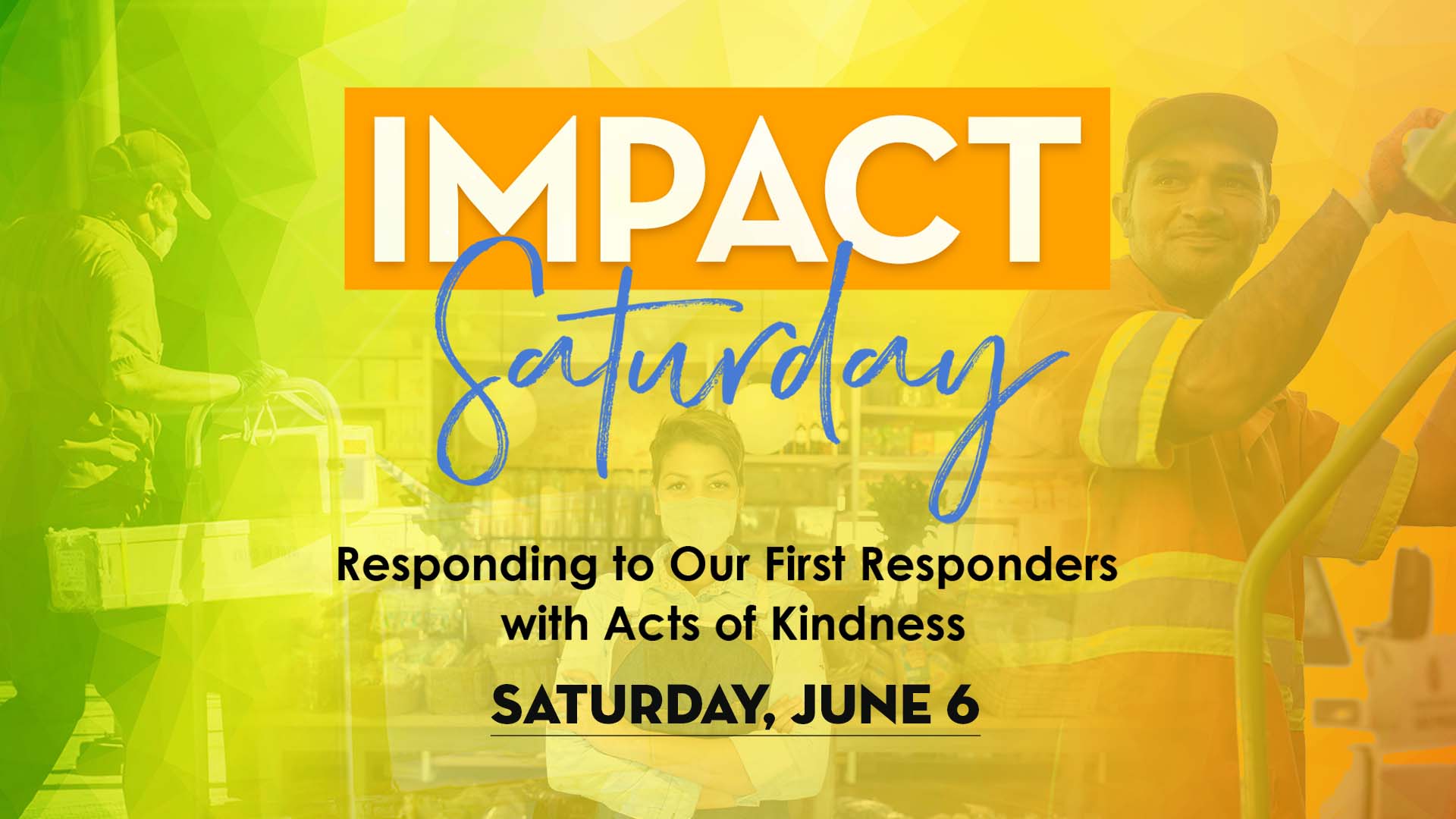 Impact Saturday: Responding to our First Responders with acts of kindness