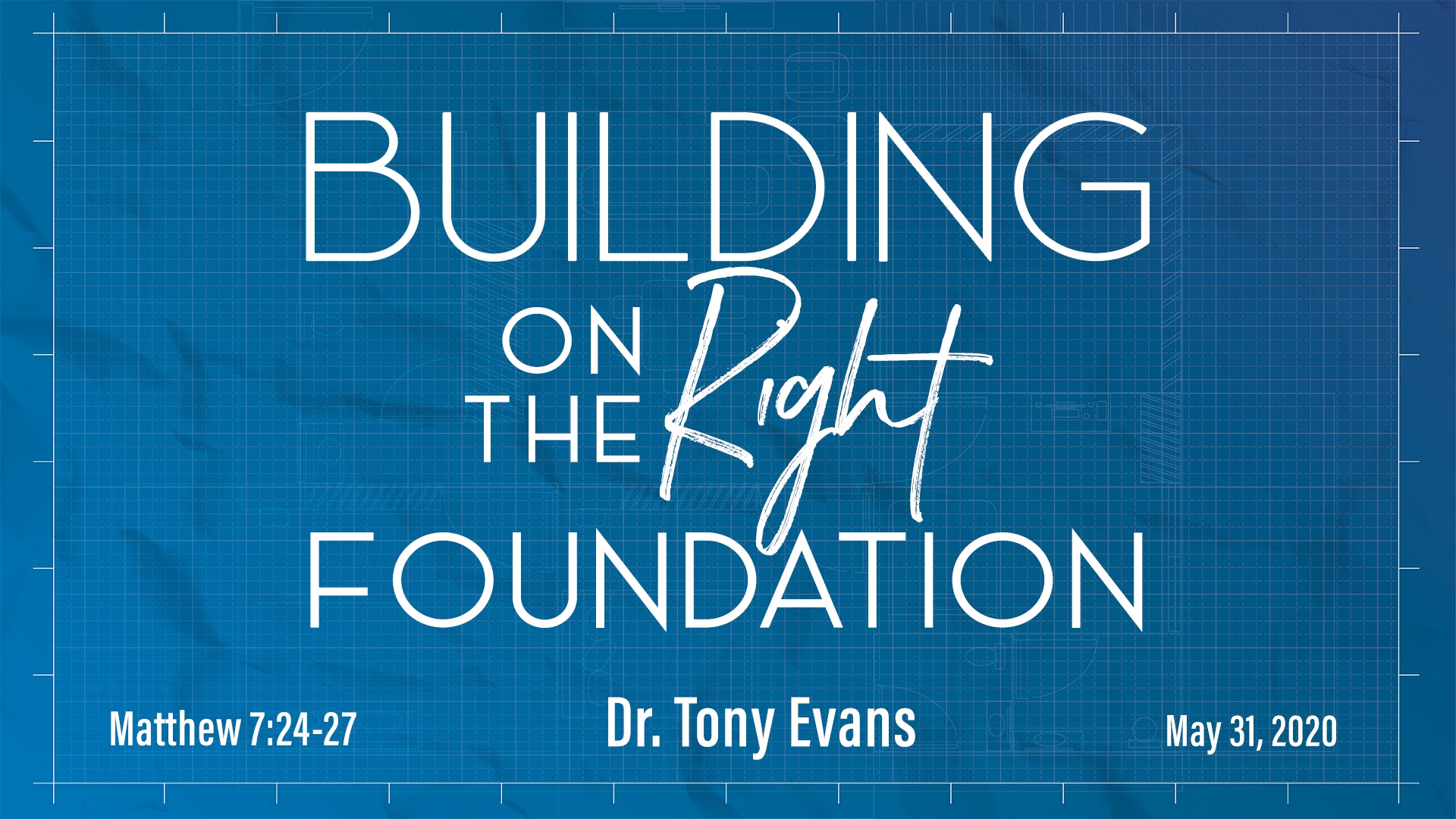 Building on the Right Foundation by Dr. Tony Evans
