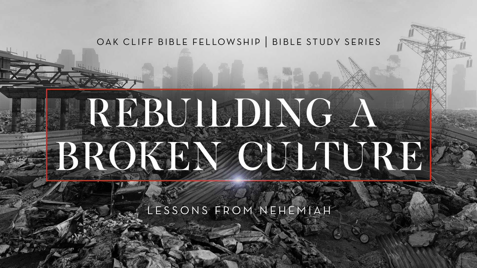 post-apocalyptic city with text Rebuilding a Broken Culture Lessons from Nehemiah