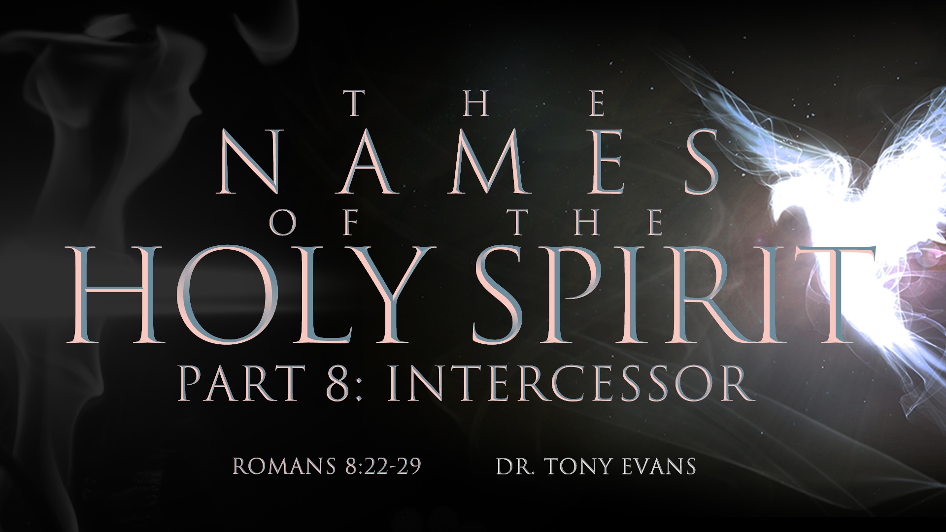 Names of the Holy Spirit - The Intercessor by Dr. Tony Evans