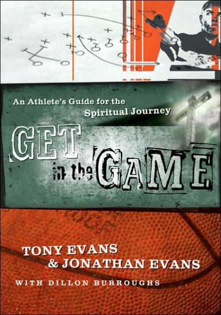 Get in the Game by Dr. Tony Evans and Jonathan Evans