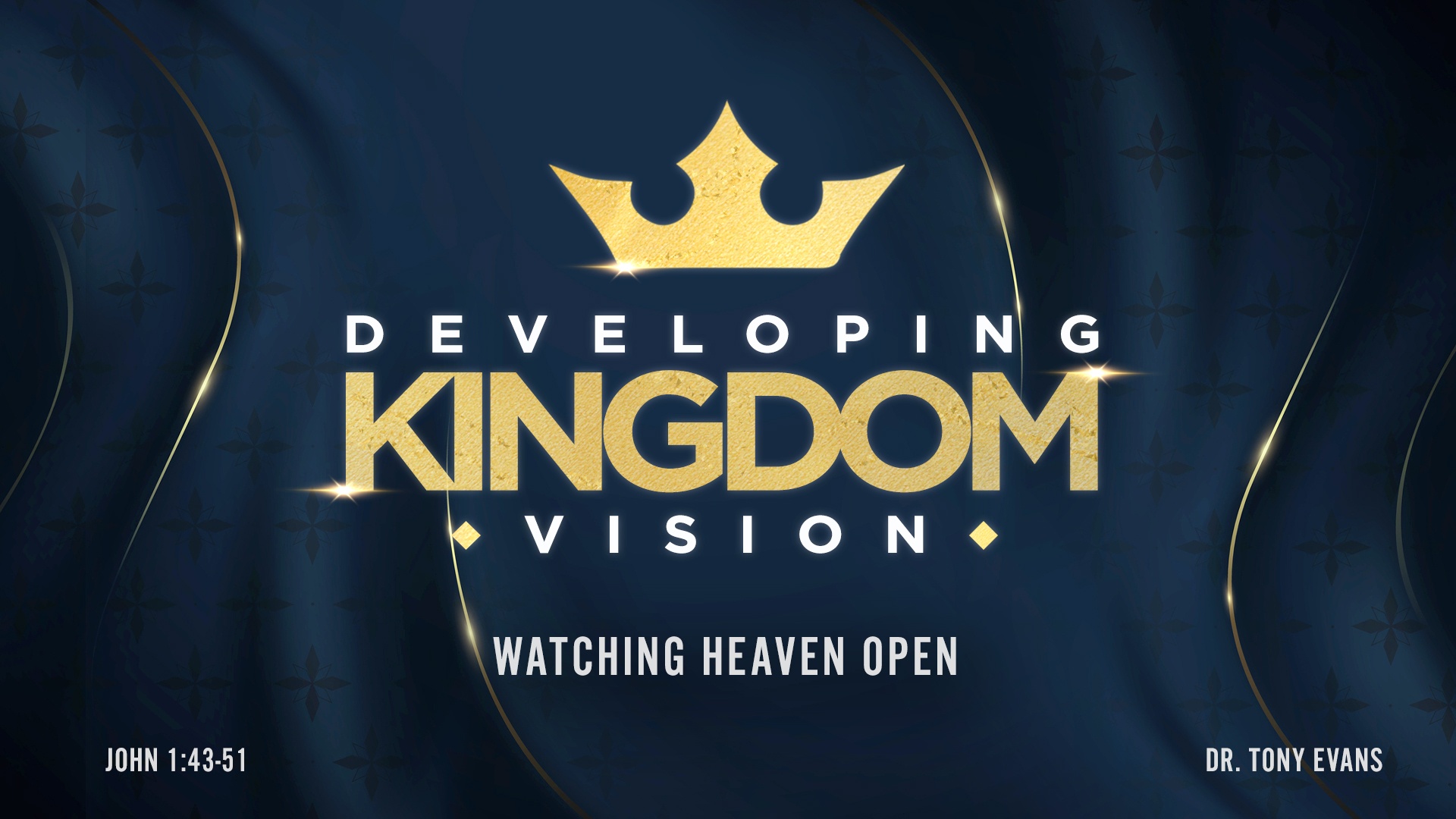 Developing Kingdom Vision Watching Heaven Open by Dr. Tony Evans