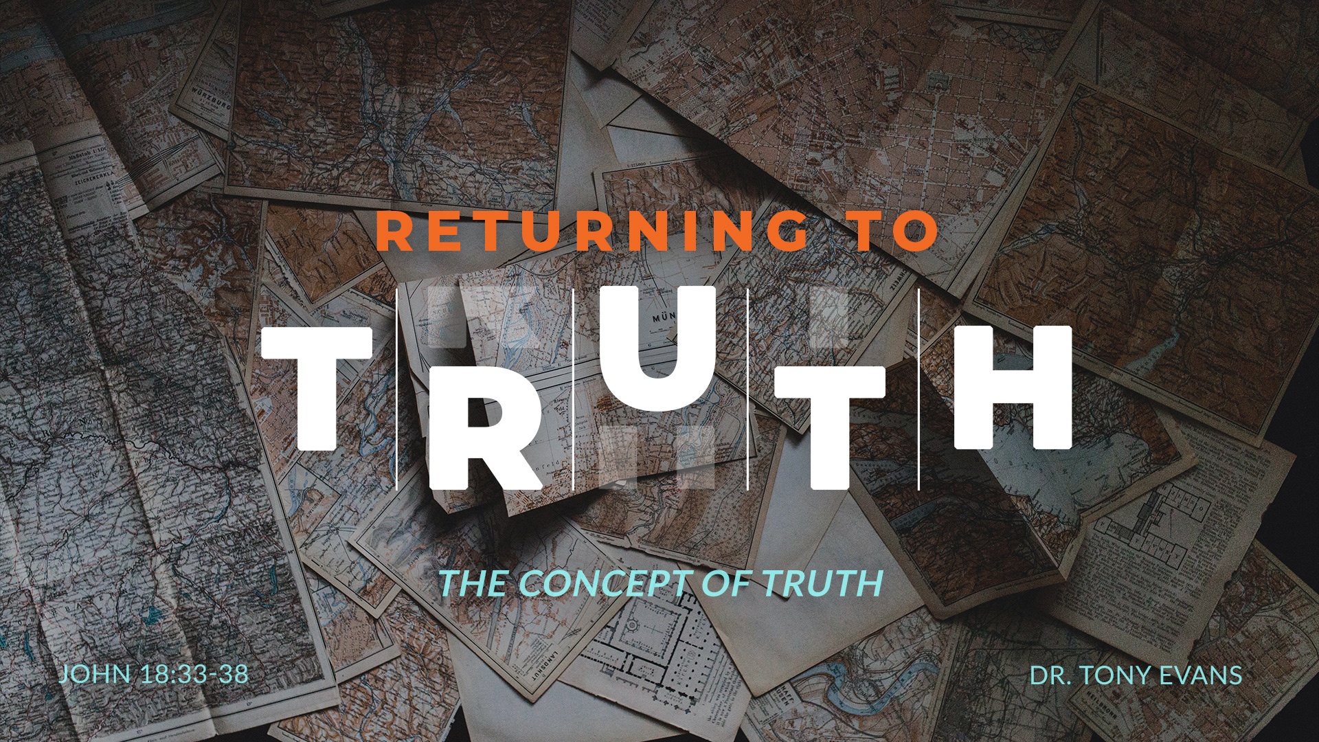 Returning to Truth: The Concept of Truth by Dr. Tony Evans