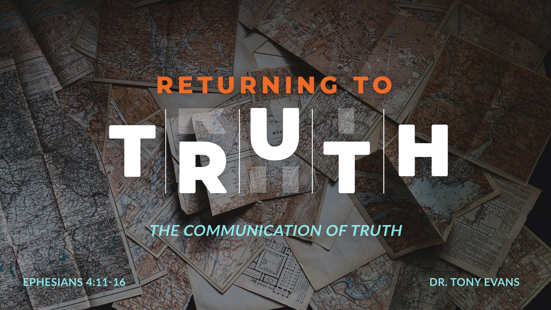 Returning to Truth: The Communication of Truth by Dr. Tony Evans