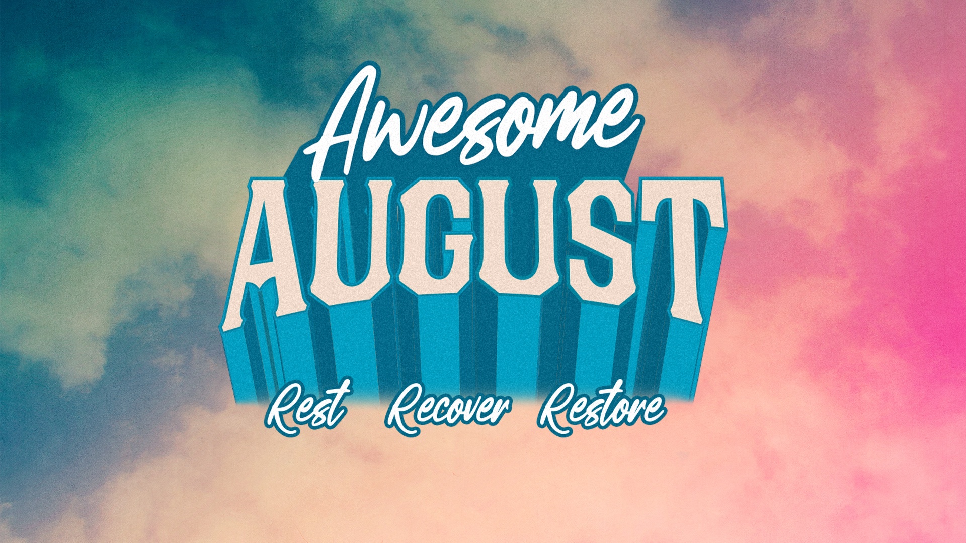 Awesome August: rest, recover, restore