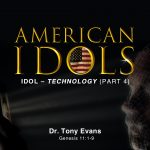 American Idols: Technology by Dr. Tony Evans