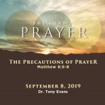 The Precautions of Prayer by Dr. Tony Evans