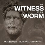 The Witness of the Worm by Dr. Richrad Allen Farmer