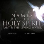 "The Living Water" by Dr. Tony Evans (series: Names of the Holy Spirit)