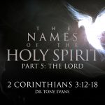 "The Lord" by Dr. Tony Evans (series: Names of the Holy Spirit)
