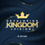 Developing Kingdom Vision sermon series by Dr. Tony Evans