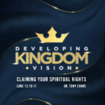 Developing Kingdom Vision Claiming Your Spiritual Rights by Dr. Tony Evans