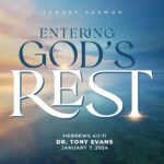 Entering God's Rest sermon by Dr. Tony Evans